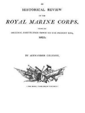 [Gutenberg 49490] • An Historical Review of the Royal Marine Corps, from its Original Institution down to the Present Era, 1803